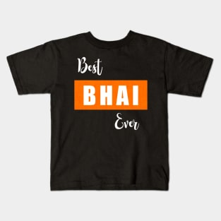 Best bhai ever, best bhai, best bro, Rakhi, Raksha bandhan, Rakhi gift for bro Kids T-Shirt